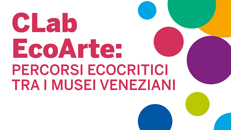 CLab EcoArte: percorsi ecocritici tra i musei veneziani