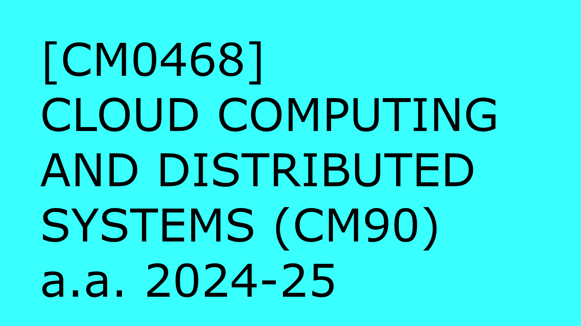 [CM0468] CLOUD COMPUTING AND DISTRIBUTED SYSTEMS (CM90) - a.a. 2024-25