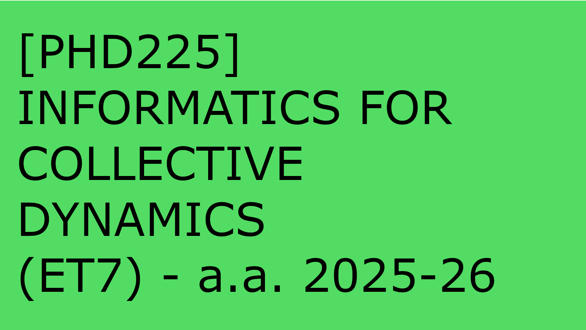 [PHD225] INFORMATICS FOR COLLECTIVE DYNAMICS (R320) - a.a. 2025-26
