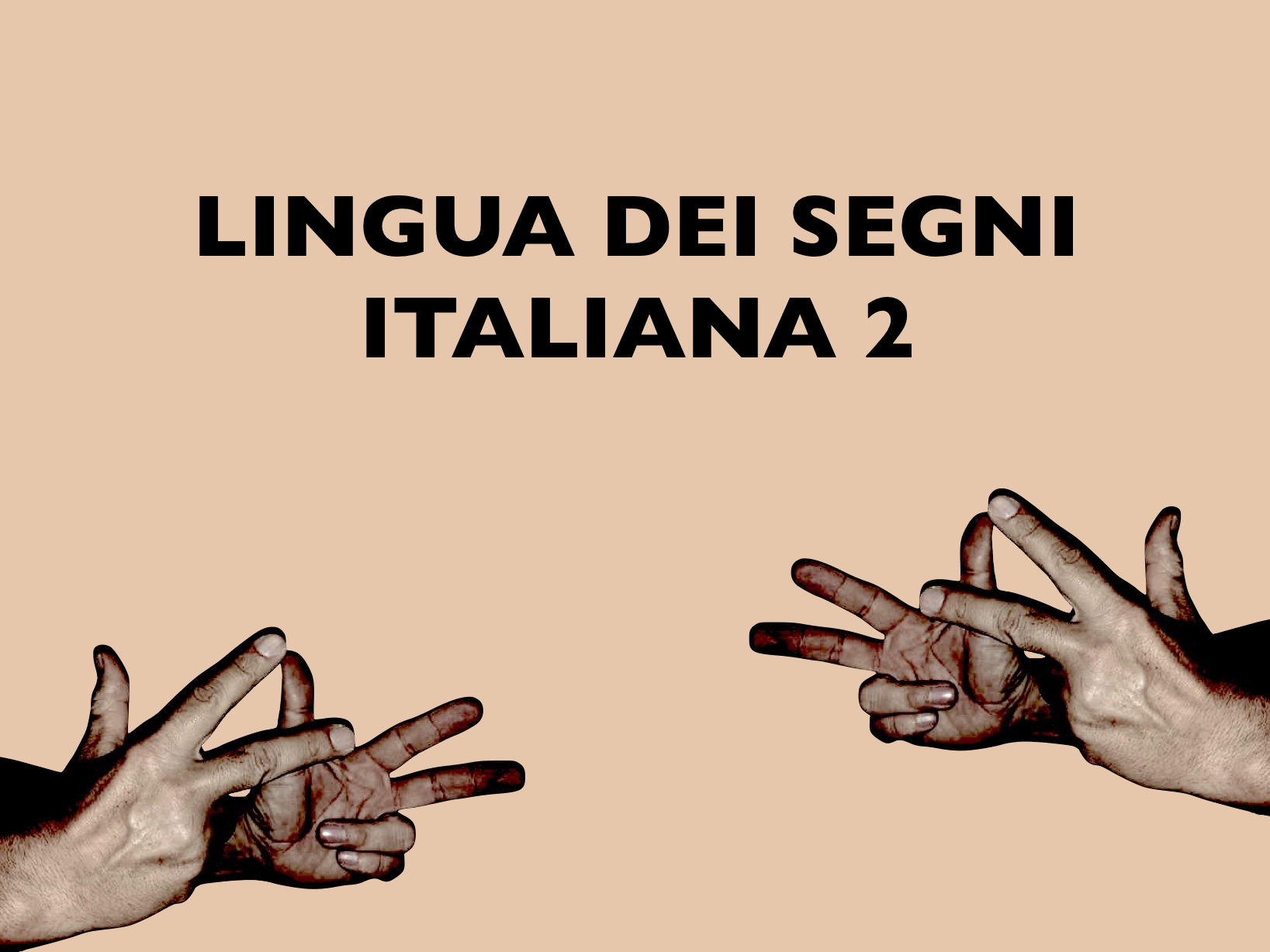 LINGUA DEI SEGNI ITALIANA 2 [LT0026] - Prof.ssa L. Mantovan