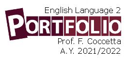 Lingua Inglese 2 - Portfolio - Prof.ssa F. Coccetta - A.A. 2021/2022